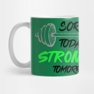 Sore Today Stronger Tomorrow Mug